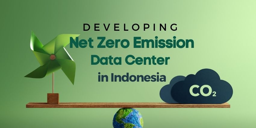 Developing Net Zero Emission Data Center in Indonesia