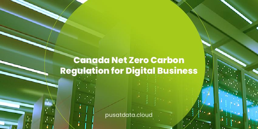 Canada Net Zero Carbon Regulation for Digital Business
